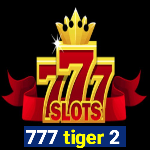 777 tiger 2